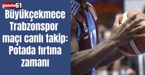 Büyükçekmece - Trabzonspor maçı canlı takip: Potada fırtına zamanı
