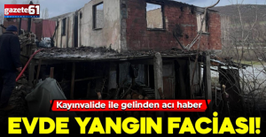 Evde yangın faciası! Kayınvalide ile gelinden acı haber