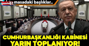 Cumhurbaşkanlığı Kabinesi yarın toplanıyor! İşte masadaki başlıklar..