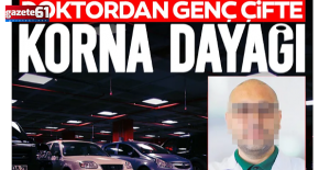 Doktordan genç çifte korna dayağı
