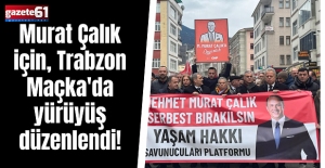 MAÇKA’DA MURAT ÇALIK İÇİN ADALET YÜRÜYÜŞÜ
