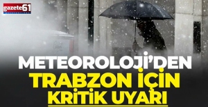 Meteoroloji'den Trabzon'a uyarı!