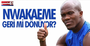  Nwakaeme dönüyor mu?