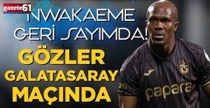 Nwakaeme geri sayımda! Gözler Galatasaray maçında