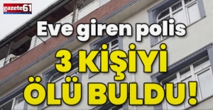 Polis eve girdi 3 kişiyi ölü buldu!