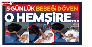 5 günlük bebeğe şiddet! Vicdansız hemşire...