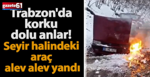 Trabzon'da seyir halindeki otomobil yandı!