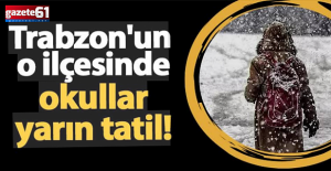 Trabzon'un o ilçesinde okullar tatil!