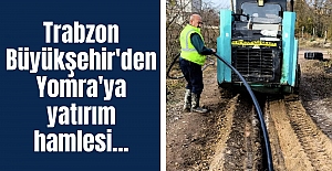 Trabzon Büyükşehir'den Yomra'ya yatırım hamlesi...