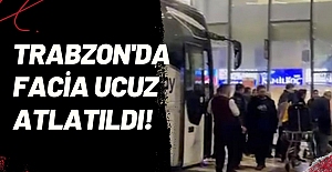 Trabzon'da facia ucuz atlatıldı! 
