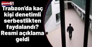 Trabzon’da kaç kişi denetimli serbestlikten faydalandı? Resmi açıklama geldi