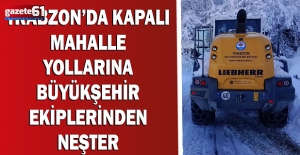 Trabzon’da kapalı mahalle yollarına büyükşehir ekiplerinden neşter