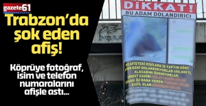 Trabzon’da şok eden afiş!Köprüye fotoğraf, isim ve telefon numaralarını afişle astı...
