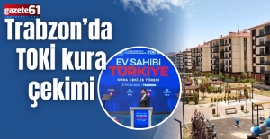 Trabzon’da TOKİ kura çekimi