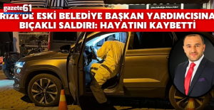 Trabzonlu eski belediye başkan yardımcısına saldırı! Hayatını kaybetti...