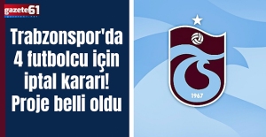 Trabzonspor'da 4 futbolcu için iptal kararı! Proje belli oldu