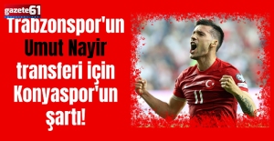 Trabzonspor'un Umut Nayir transferi için Konyaspor'un şartı!