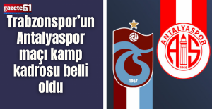 Trabzonspor’un Antalyaspor maçı kamp kadrosu belli oldu