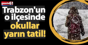 Trabzon’un o ilçesinde okullar tatil!