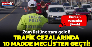 Trafik cezalarını artıran teklifin 10 maddesi kabul edildi: İşte yeni cezalar