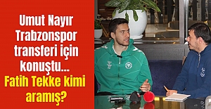 Umut Nayır Trabzonspor transferi için konuştu... Fatih Tekke kimi aramış?
