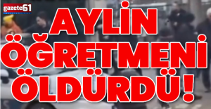  Aylin öğretmeni öldürdü!