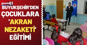 BÜYÜKŞEHİR’DEN ÇOCUKLARA 'AKRAN NEZAKETİ' EĞİTİMİ