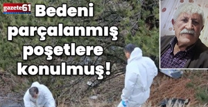 Cesedi parçalanmış poşetlere konulmuş! Kayıp baş aranıyor!