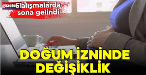 Düğmeye basıldı! Doğum izninde değişiklik!