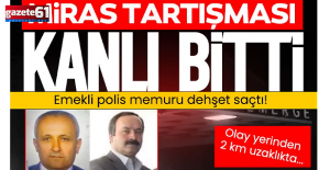 Emekli polis memuru dehşet saçtı! Miras tartışmasında kardeşini öldürdü...
