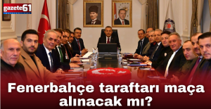 Fenerbahçe taraftarı maça alınacak mı?