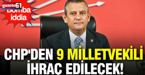 CHP'den 9 milletvekili ihraç edilecek