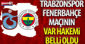 Trabzonspor Fenerbahçe maçının VAR hakemi belli oldu