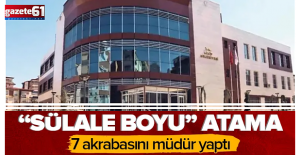 "Sülale boyu" atama: 7 akrabasını müdür yaptı