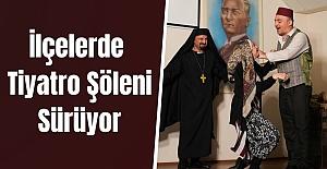 İlçelerde Tiyatro Şöleni Sürüyor