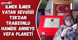 İlmek ilmek vatan sevgisi! TSK'dan Trabzonlu Hamide anneye vefa plaketi