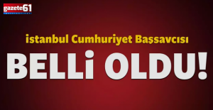 İstanbul Cumhuriyet Başsavcısı belli oldu