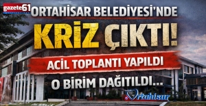 Ortahisar Belediyes’nde kriz çıktı! Acil toplantı yapıldı ve o birim dağıtıldı…