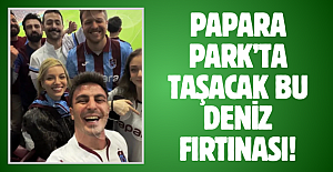 Papara Park’ta Taşacak Bu Deniz fırtınası!