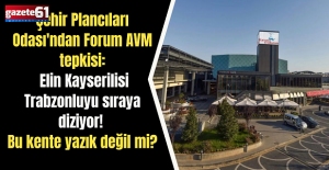 Şehir Plancıları Odası'ndan Forum AVM tepkisi: Elin Kayserilisi Trabzonluyu sıraya diziyor! Bu kente yazık değil mi?