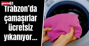 Trabzon'da çamaşırlar ücretsiz yıkanıyor...