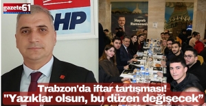 Trabzon'da iftar tartışması! "Yazıklar olsun, bu düzen değişecek..."