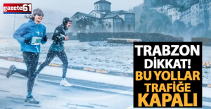 Trabzon Yarı Maratonu öncesi trafik uyarısı geldi: İşte kapanacak yollar