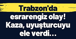Trabzon'da esrarengiz olay! Kaza, uyuşturcuyu ele verdi…
