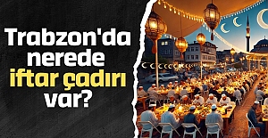 Trabzon'da nerede iftar çadırı var?