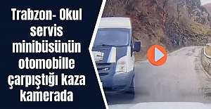 Trabzon- Okul servis minibüsünün otomobille çarpıştığı kaza kamerada