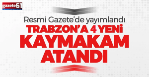 Trabzon’a atanan 4 kaymakam atandı