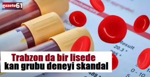 Trabzon’da lisede kan grubu deneyi skandalı: Öğrenciler enfeksiyon şüphesiyle hastanede