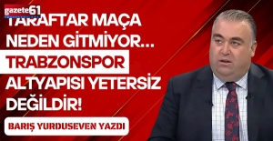 Trabzonspor altyapısı yetersiz değildir!Trabzonspor altyapısı yetersiz değildir!
