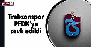Trabzonspor PFDK'ya sevk edildi